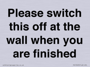 Please switch this off at the wall when you are finished